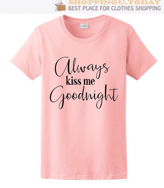 Always Kiss Me Goodnight SP T-Shirt