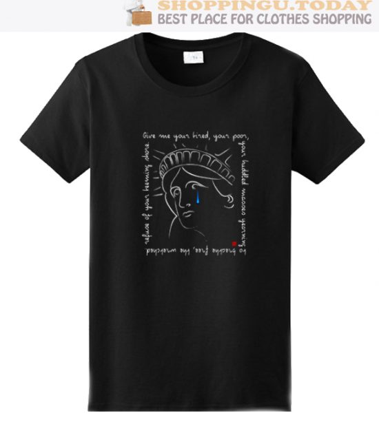 Crying Statue of Liberty with Quote SP T-Shirt