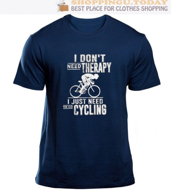 I Don’t Need Therapy I Just Need To Go Cycling SP T-Shirt