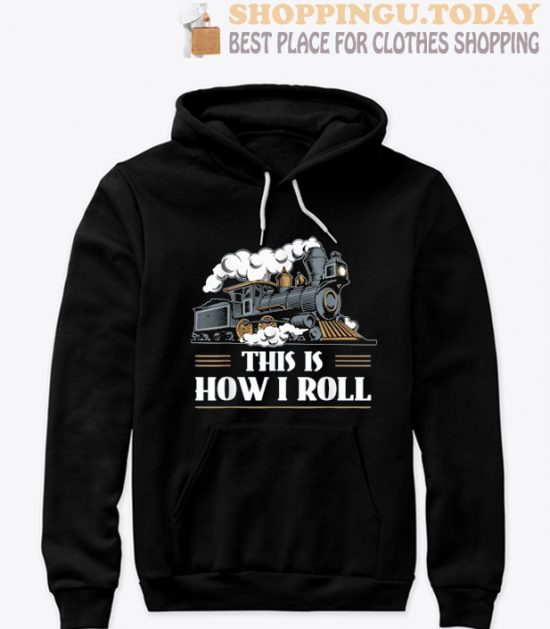 This is how I roll Train SP Hoodie