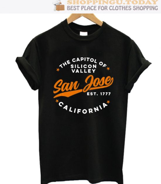 The Capitol Of Silicon Valley San Jose Est 1777 California SP T-Shirt