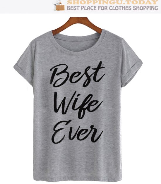 Best Wife Ever Top Trending T-Shirt