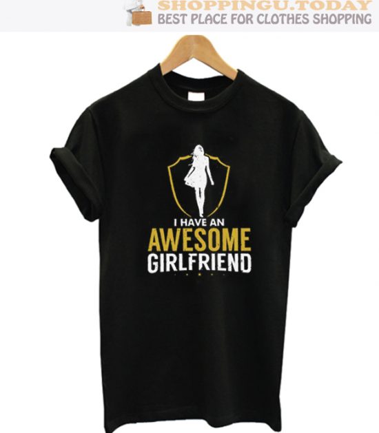 I Have An Awesome Girlfriend Top Trending T-Shirt