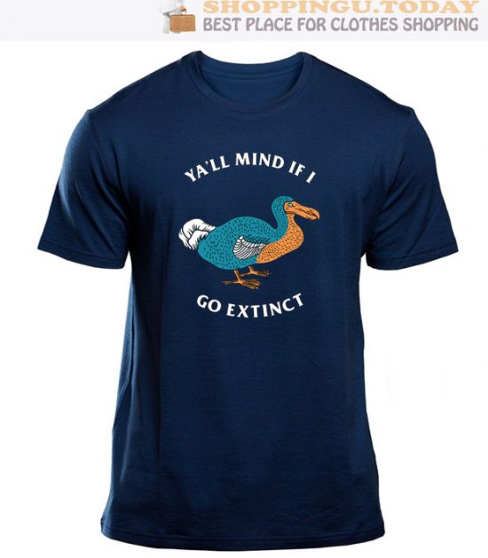 Yall-Mind-If-I-Go-Extinct-Top Trending T-Shirt