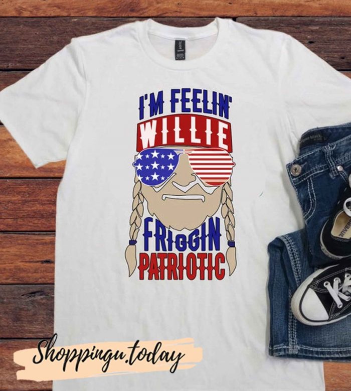 'm Feelin' Willie Friggin' Patriotic T-Shirt