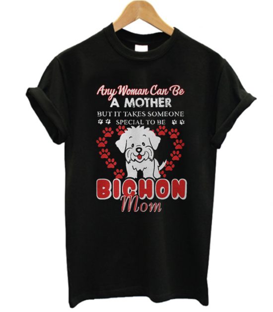 Any woman can be a mother but it takes someone special to be LT T Shirt