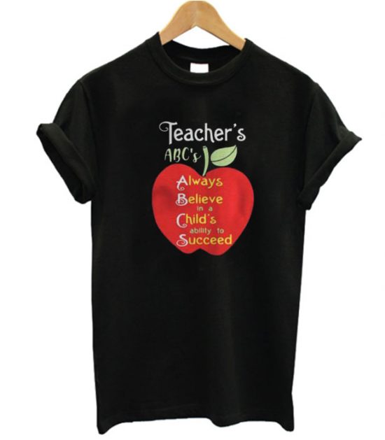 Apple Teacher ABCs Always Believe in a Childs ability to Succeed LT T Shirt