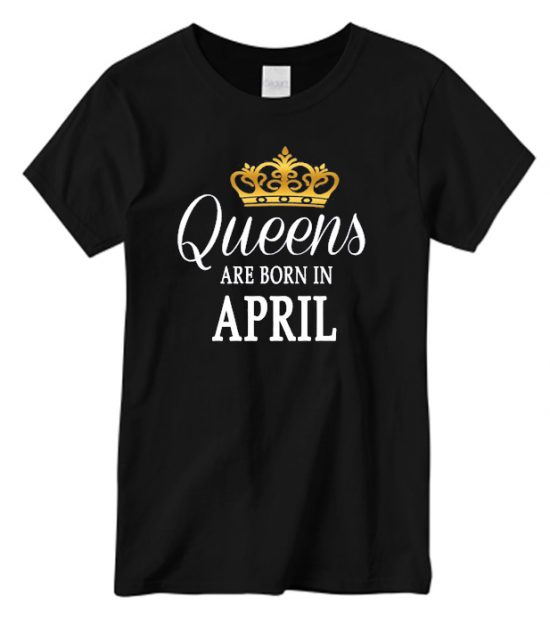 April Born Queens LT T Shirt