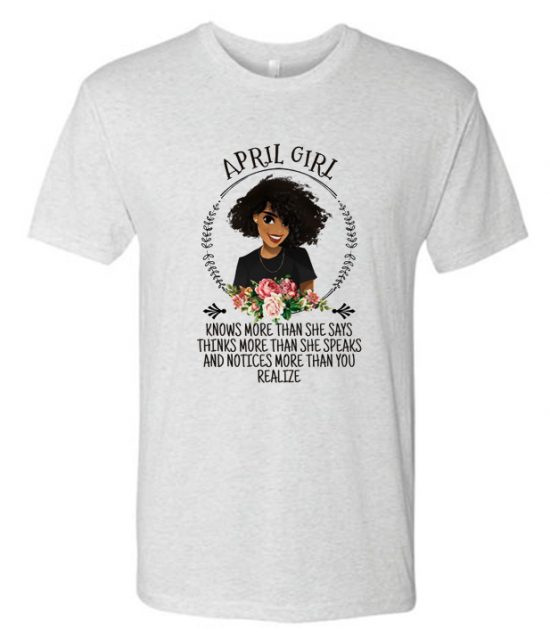 April Girl Knows More Than She Says LT T Shirt