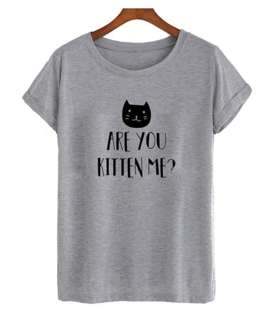 Are You Kitten Me LT T Shirt