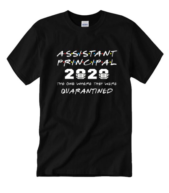 Assistant Principal 2020 The One Where LT T Shirt