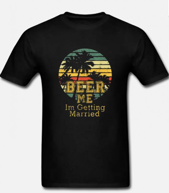 Awesome Beer Me Im Getting Married Groom Bachelor Party LT T shirt