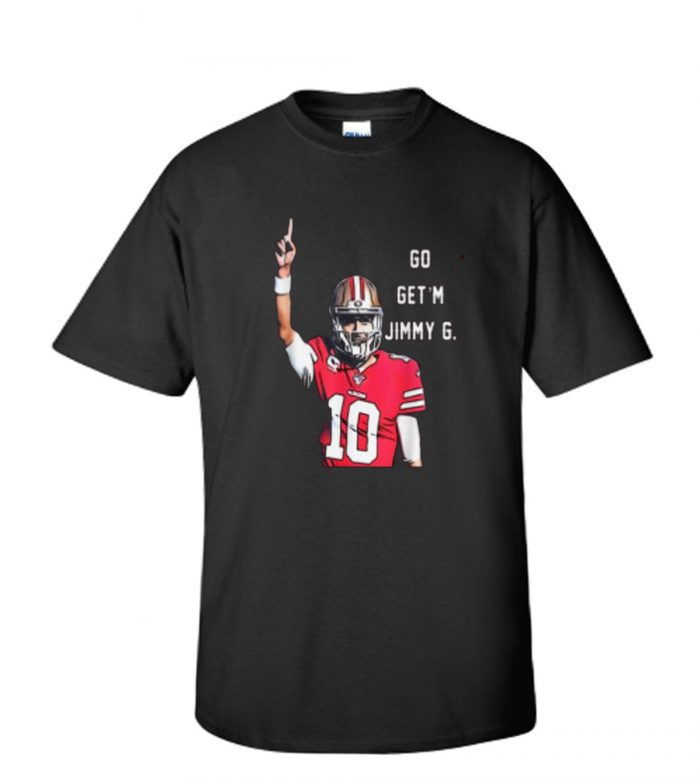 Awesome Go Get’m Jimmy G Jimmy Garoppolo Francisco 49ers LT T shirt