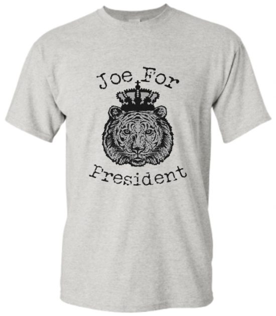 King of Tigers Joe for Presindent NL T-Shirt