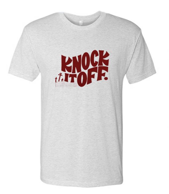 Knock It Off NL T Shirt