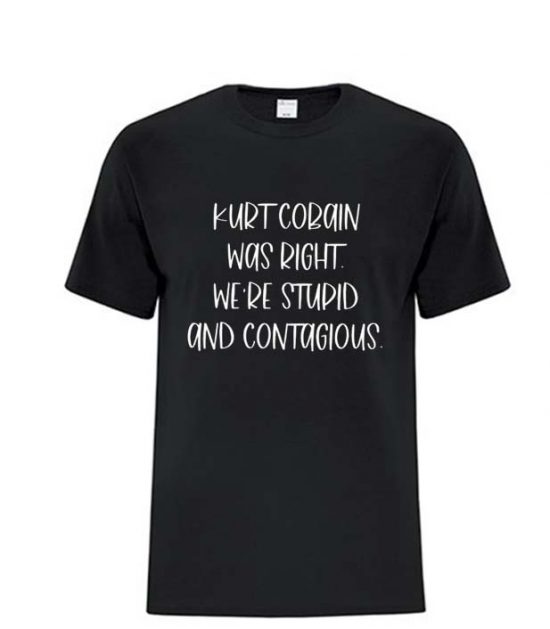 Kurt Cobain was right NL T shirt