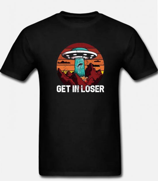 Alien Get In Loser T shirt