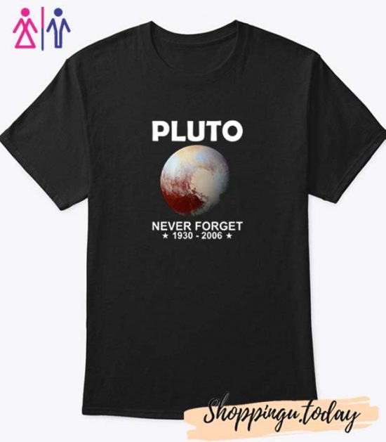 1930-2006 Never Forget Pluto T Shirt