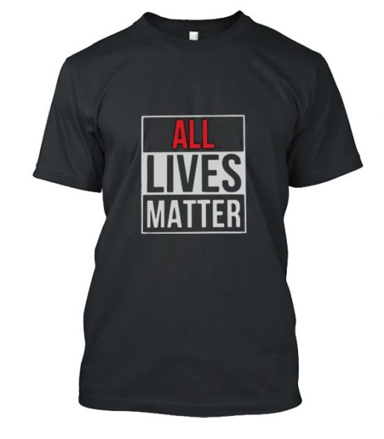 All Lives Matter T Shirts