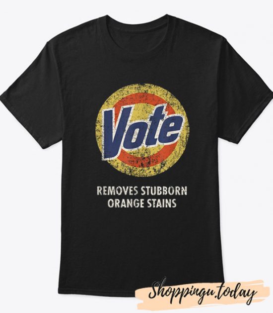 Best Vote Removes Stubborn Orange Stains T-Shirt