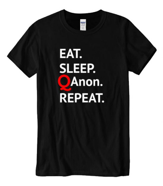 Eat Sleep QAnon Repeat T Shirt