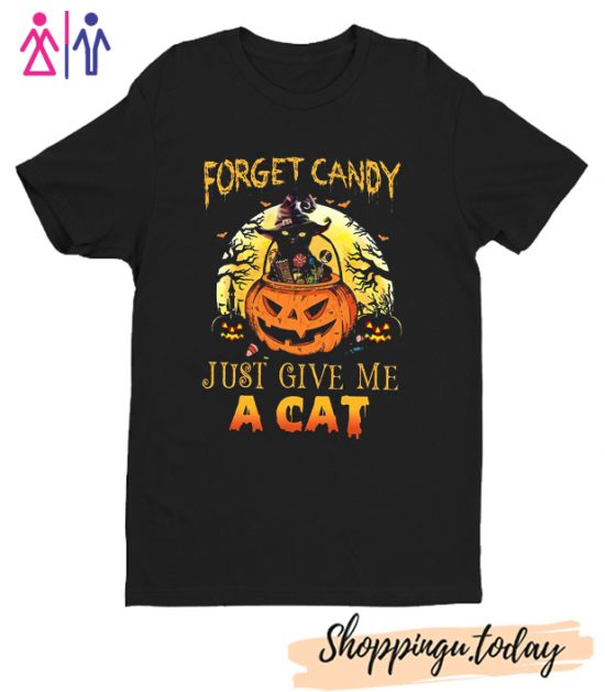 Forget Candy Just Give Me A Cat Funny Halloween T-shirt