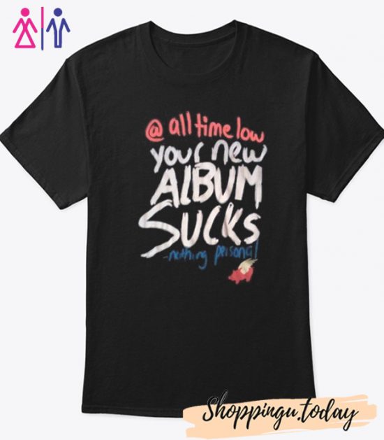 Glamour Kills All Time Low Your Album Sucks Nothing Personal t shirt