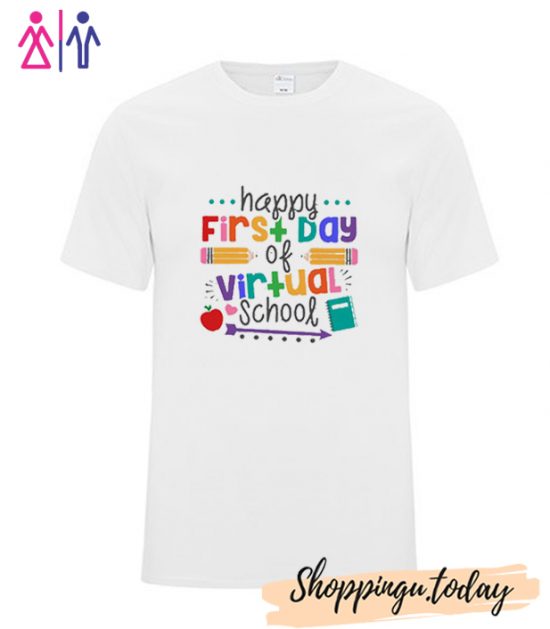 Happy First Day of Virtual School Back to School T shirt