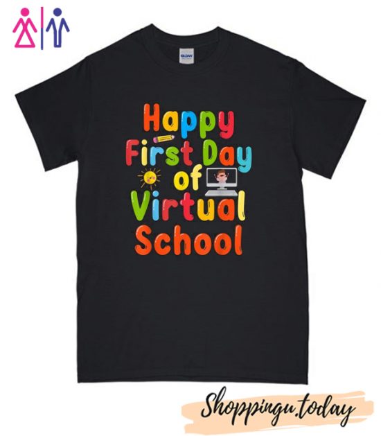 Happy First Day of Virtual School Teacher T Shirt