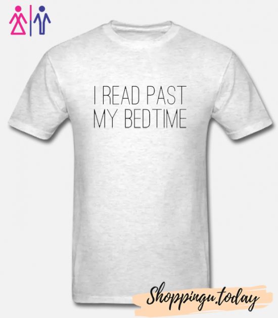 I Read Past My Bedtime T Shirt