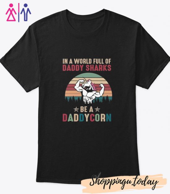 In A World Full Of Daddy Sharks T-Shirt