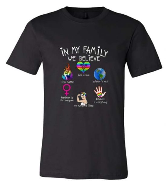 In My Family We Believe T Shirt