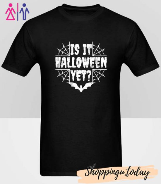 Is it halloween yet T-Shirt