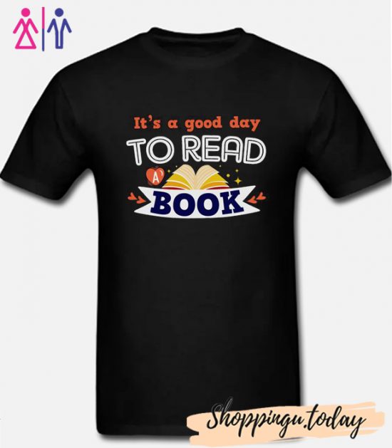 It's a Good Day to Read Book T Shirt