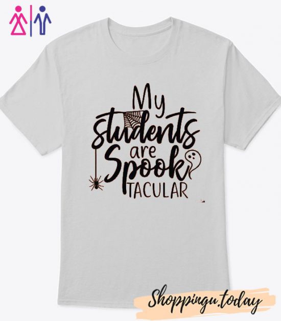 My Students Are Spooktacular Funny T-Shirt