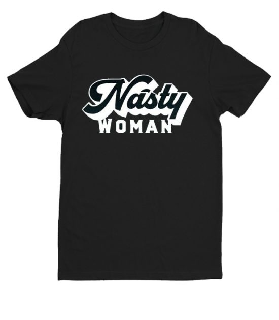 Nasty Woman Vote Democrat T Shirt