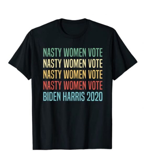 Nasty Women Vote Biden Harris 2020 T-Shirt