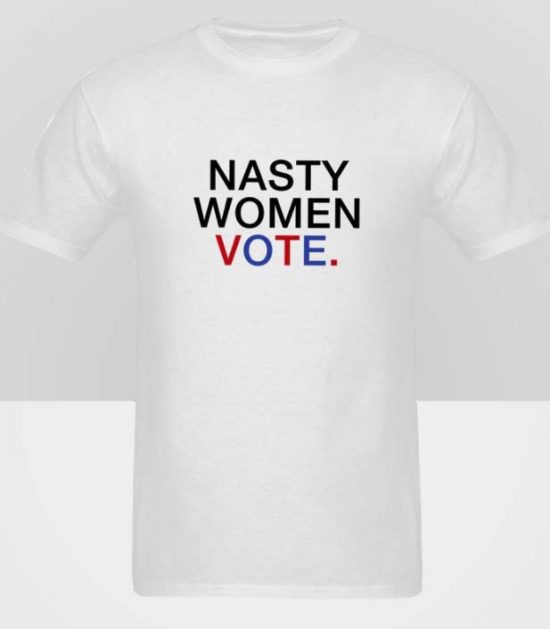 Nasty Women Vote Shirt