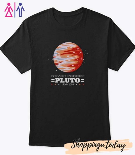 Never Forget Pluto T Shirt