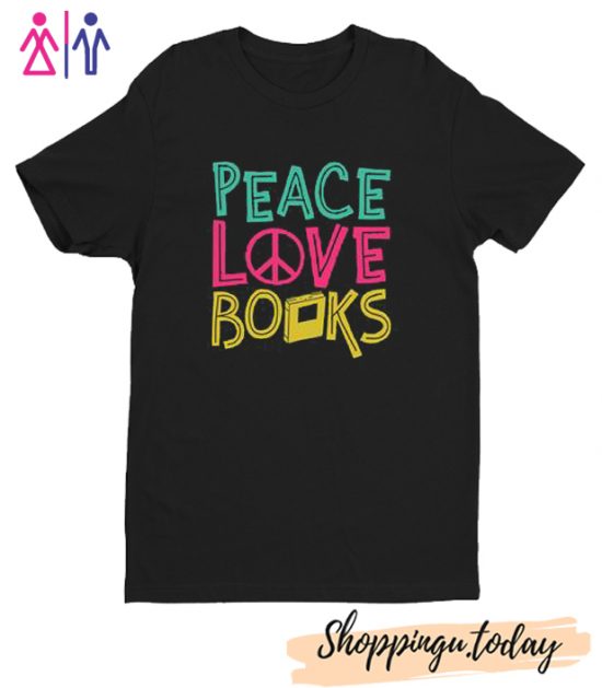 Peace Love Books Tshirt