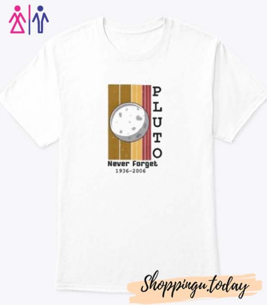 Pluto Never Forget 1936-2006 shirt