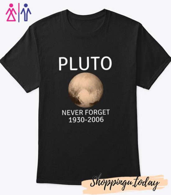 Pluto Never Forget Planet Shirt