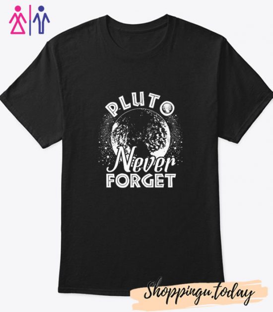 Pluto Never Forget T shirt