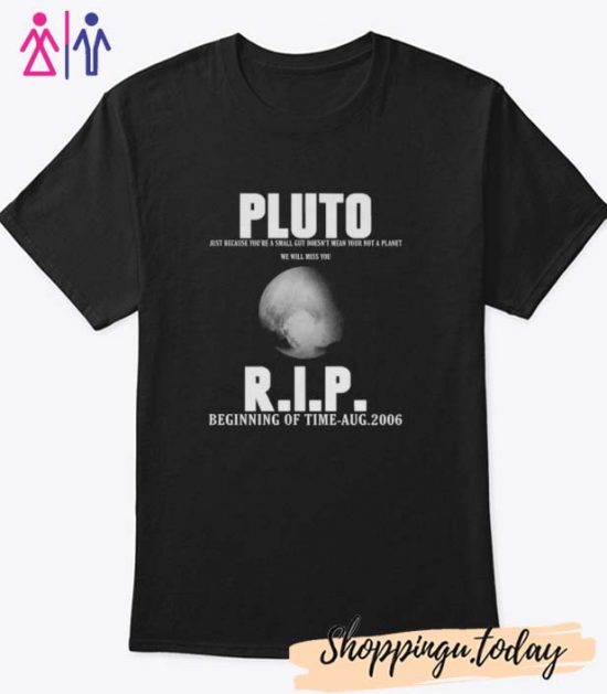 Pluto Will Always T Shirt