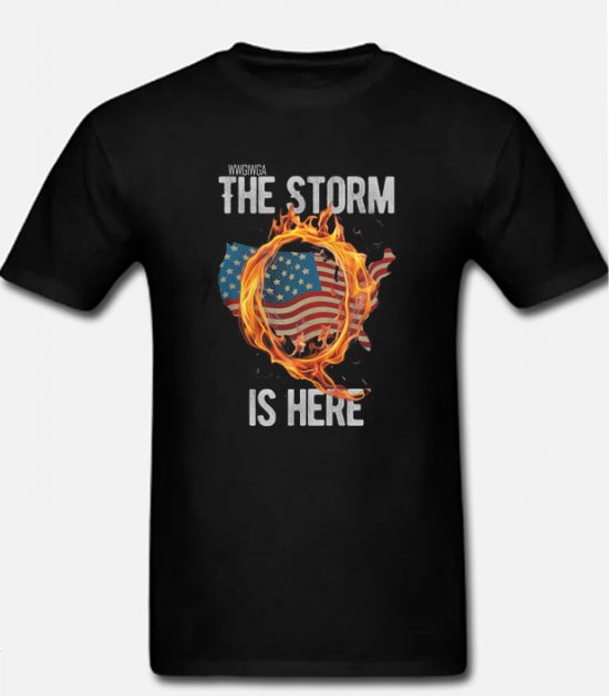 Qanon WWG1WGA Q Anon The Storm Is Here Patriotic Funny T-Shirts