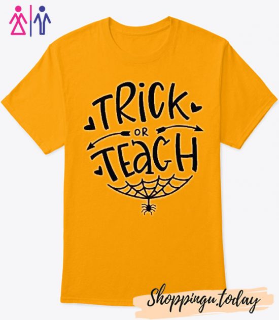 Teacher Halloween Shirt - Trick Or Teach - Fall Gift For Teacher