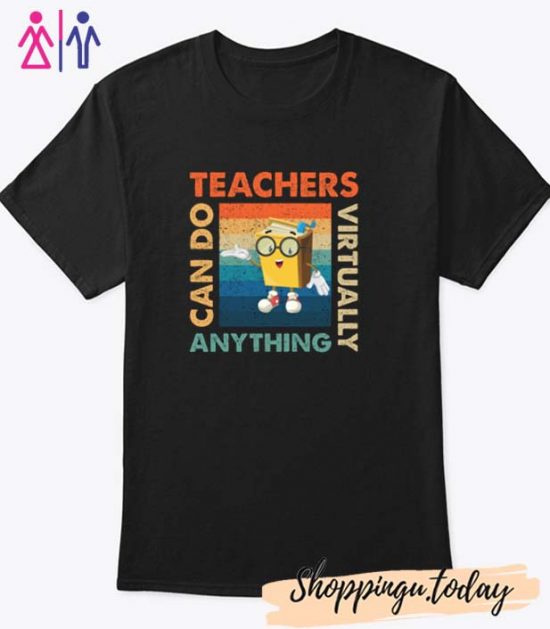 Teachers Can Do Virtually Anything T-Shirt