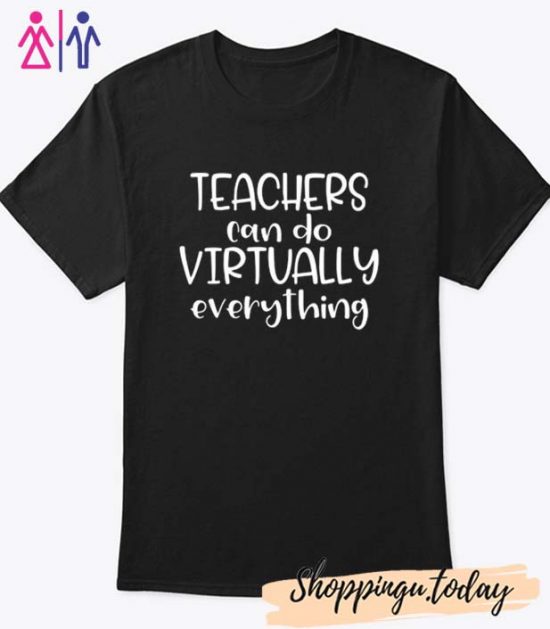 Teachers Can Do Virtually Anything Trending Social Distancing Qurantine Teacher Shirt