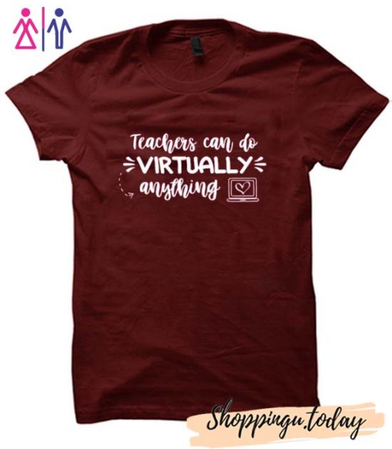 Teachers Can Virtually Do Anything Shirt