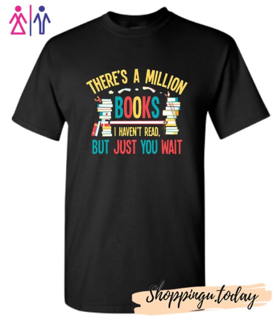 There's a million books T Shirt